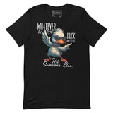 Funny duck t-shirt with quote: "Whatever Life Throws at You, Duck and Let It Hit Someone Else"