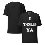 I Told Ya Funny Retro Unisex T-Shirt showcasing bold retro typography on a black t-shirt, front and back view.