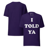 I Told Ya Funny Retro Unisex T-Shirt in purple with bold retro typography.