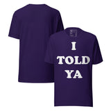 I Told Ya Funny Retro Unisex T-Shirt in purple with bold retro typography.