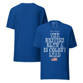 The British Blew a 13 Colony Lead Retro Unisex T-Shirt in blue with vintage typography and an American flag design.