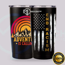 Custom Tumbler Designs for Merch by Amazon featuring Adventure graphic and End Racism message.