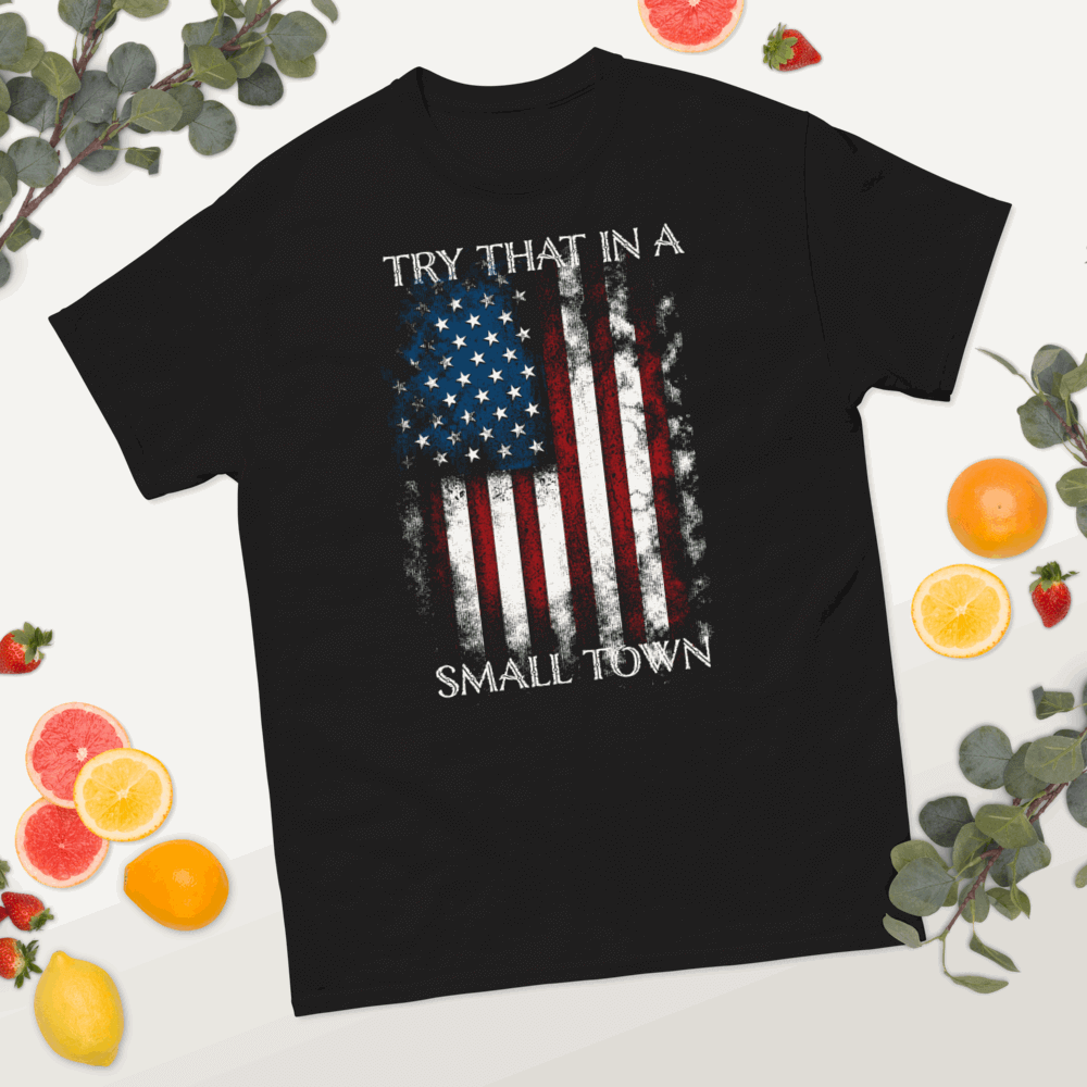 Try That In A Small Town T-Shirt