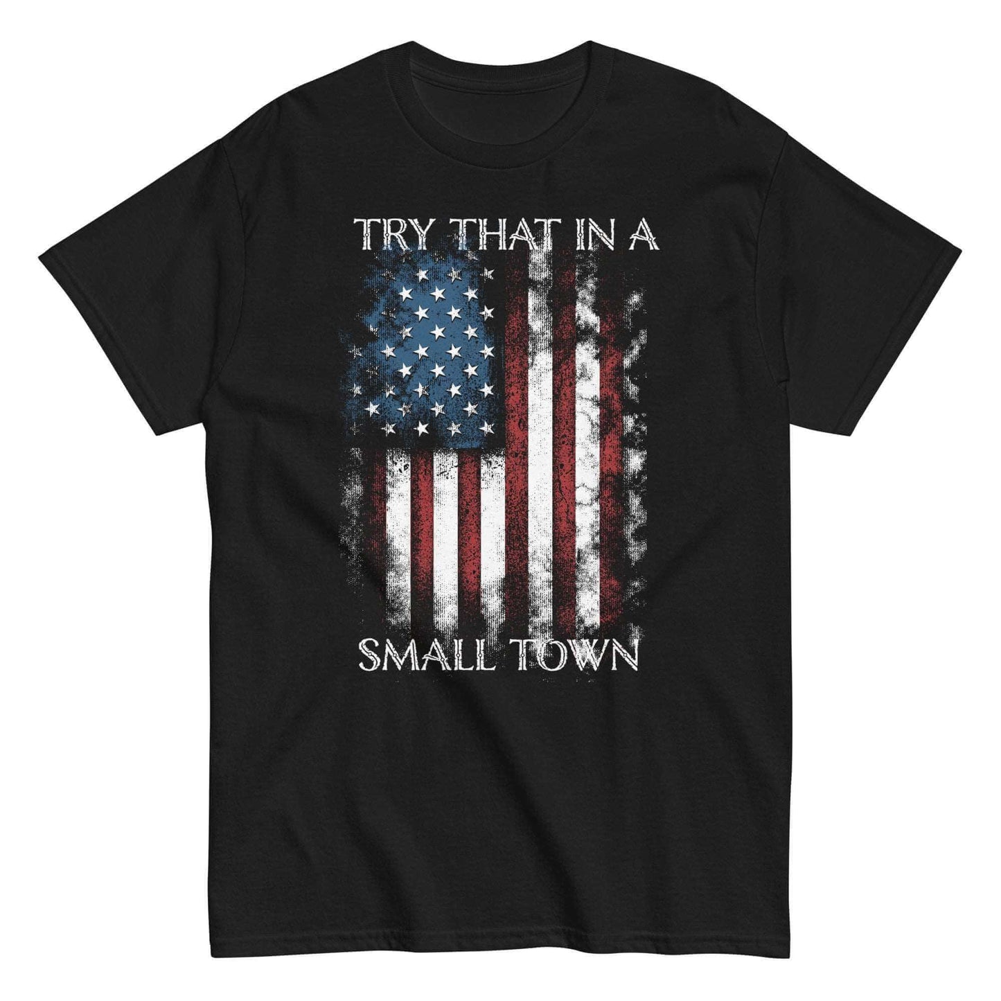 Try That In A Small Town T-Shirt