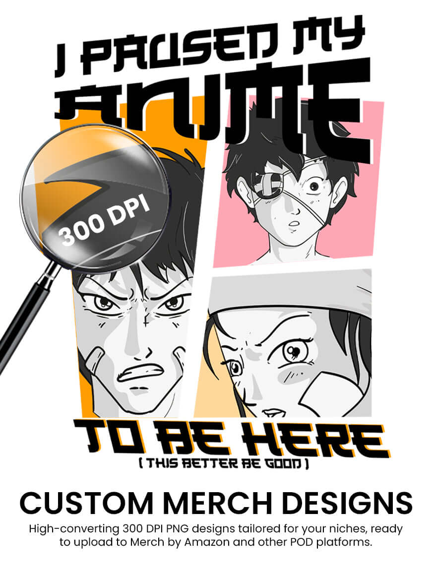 Anime-themed design featuring characters with a magnifying glass, promoting custom 300 DPI merch designs.