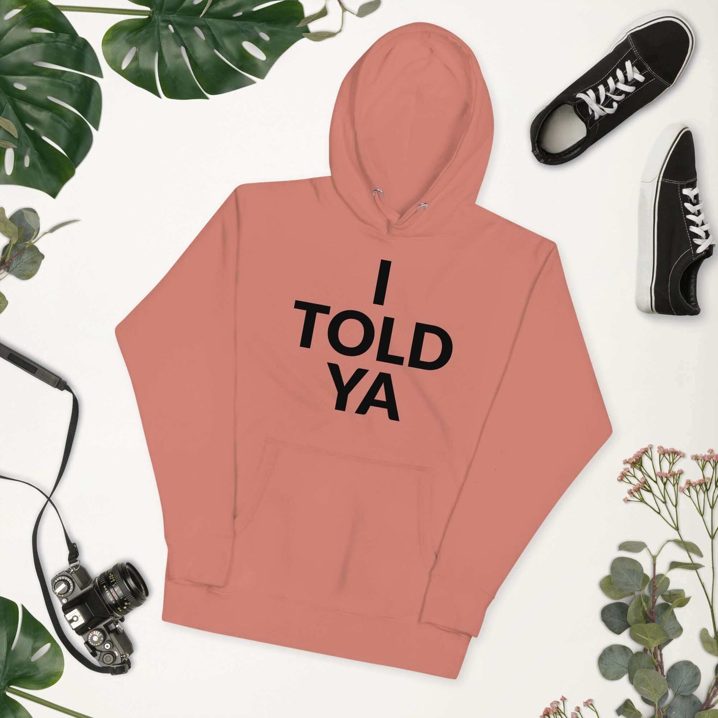 I Told Ya Unisex Hoodie