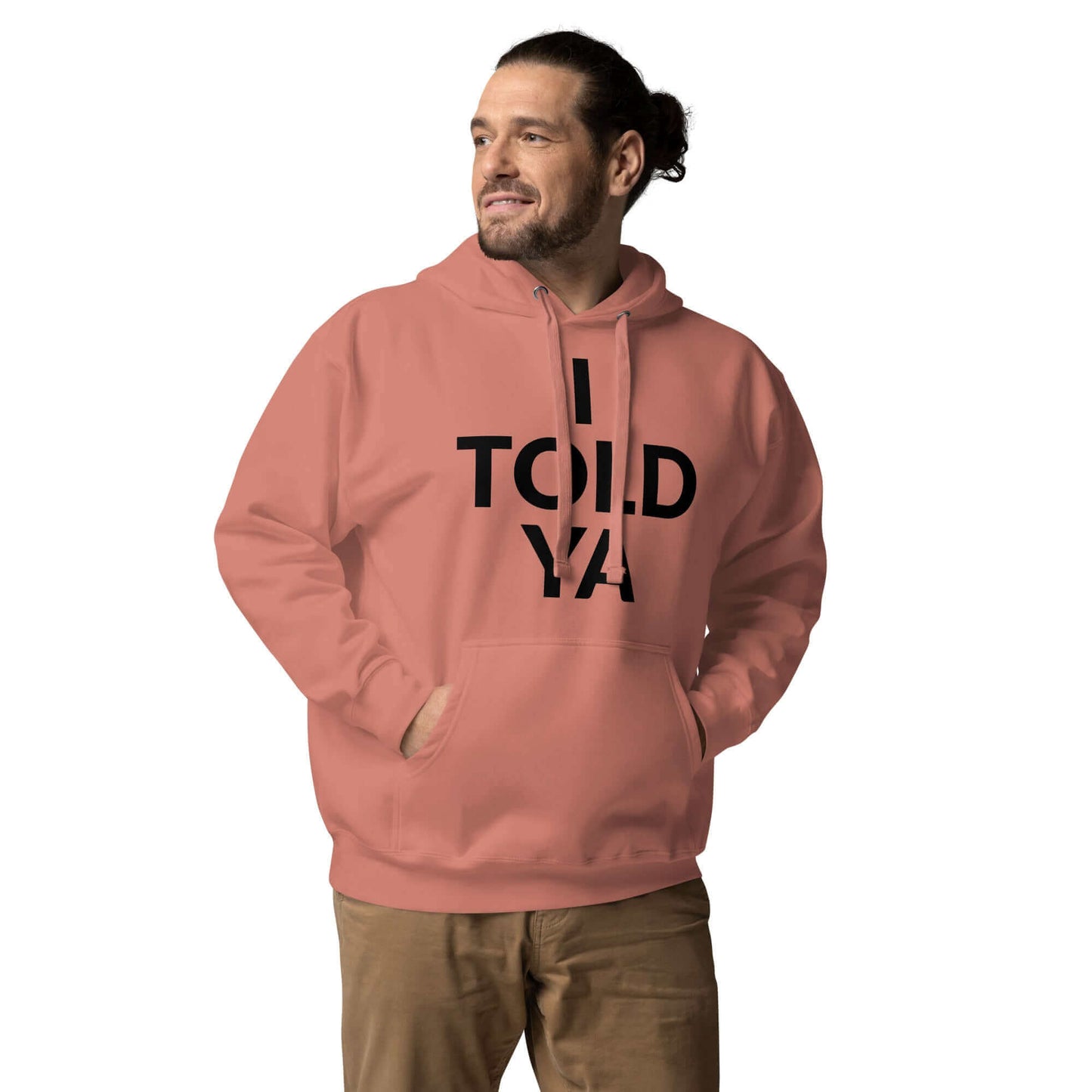 I Told Ya Unisex Hoodie