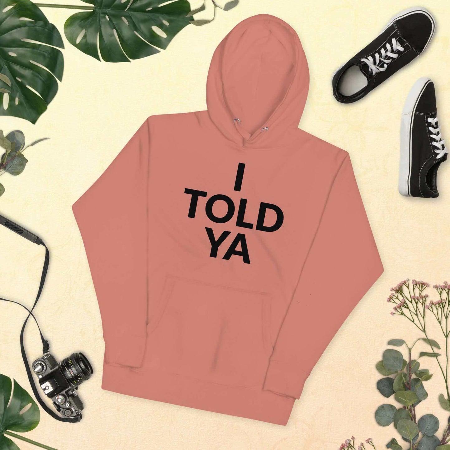 I Told Ya Unisex Hoodie