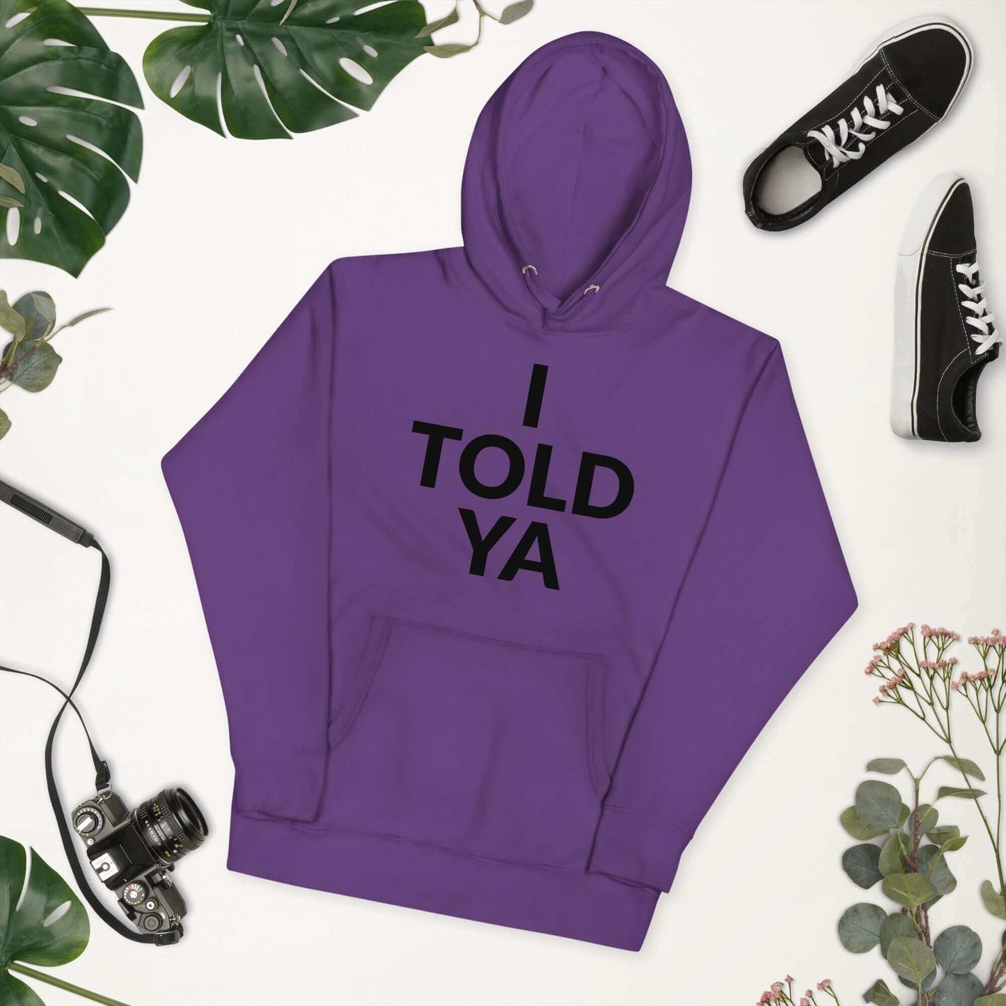 I Told Ya Unisex Hoodie