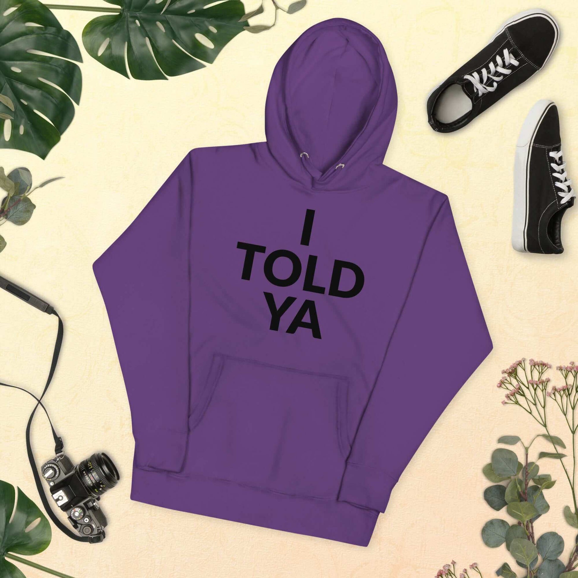 I Told Ya Unisex Hoodie