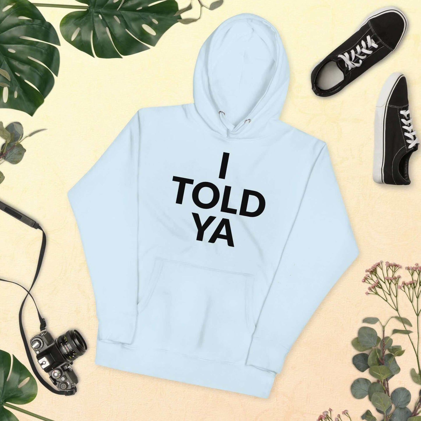 I Told Ya Unisex Hoodie