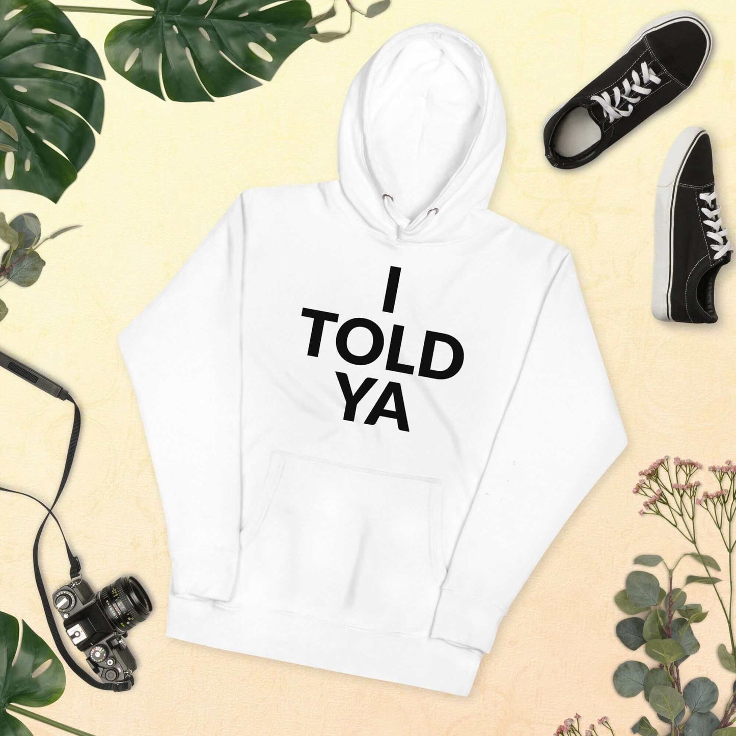 I Told Ya Unisex Hoodie