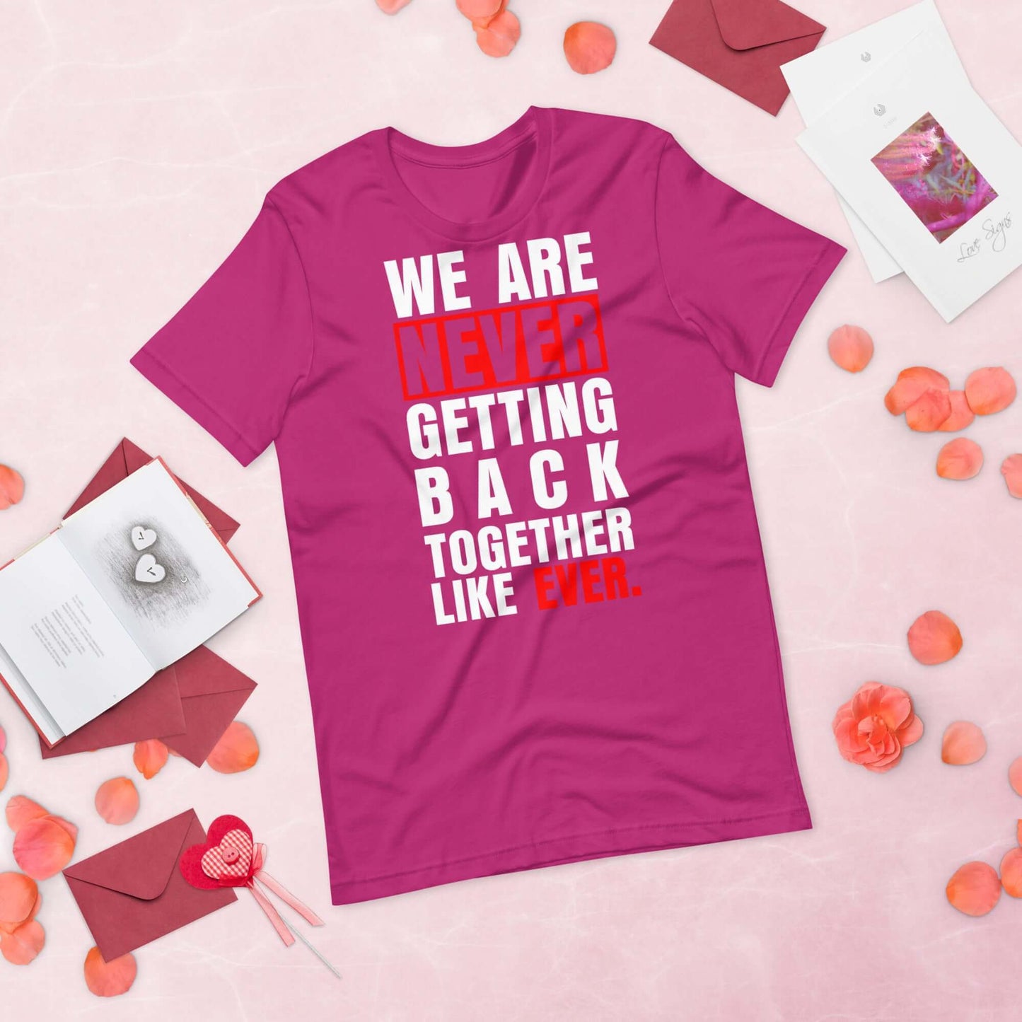 Taylor Swift We Are Never Getting Back Together Like Ever Unisex T-shirt