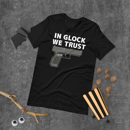 In Glock We Trust Shirt Unisex t-shirt