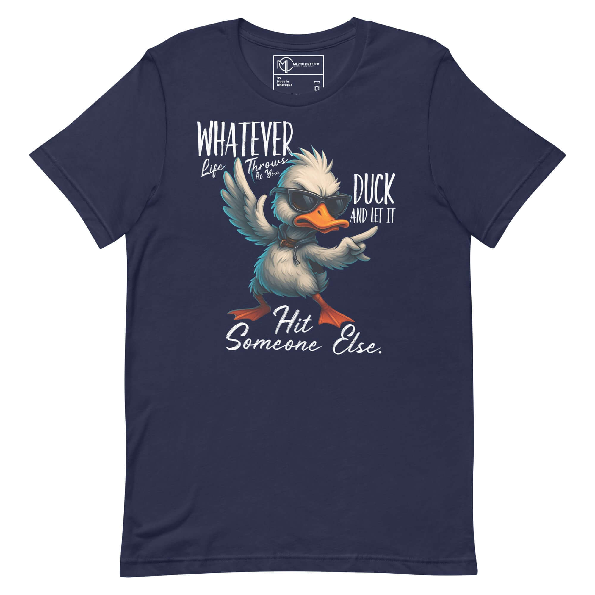 Funny unisex t-shirt featuring a cartoon duck with the quote: 'Whatever Life Throws at You... Duck and Let It Hit Someone Else.'