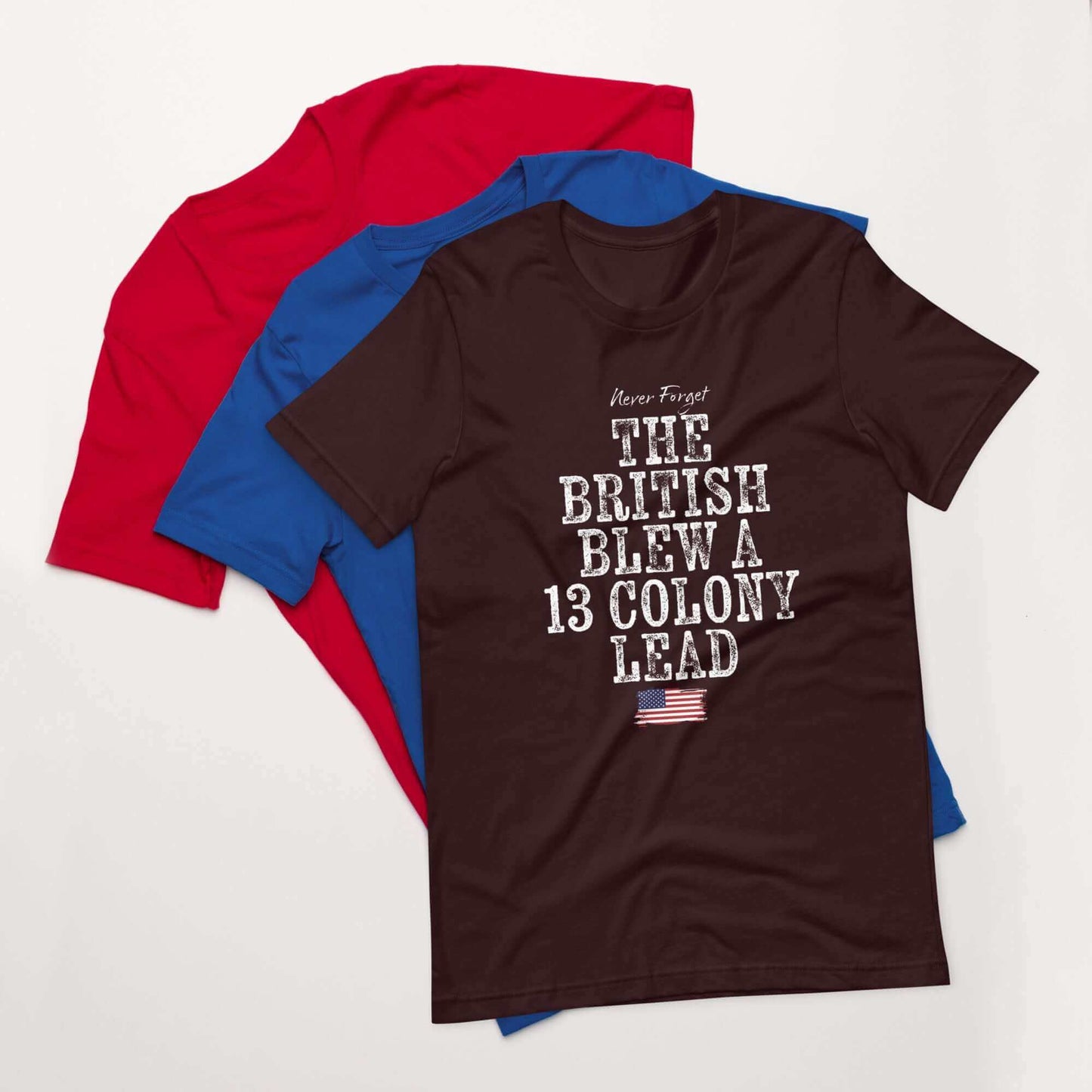 The British Blew A Thirteen Colony Lead Unisex t-shirt